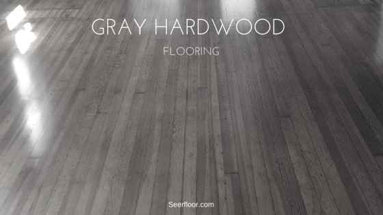 gray hardwood flooring seer floor